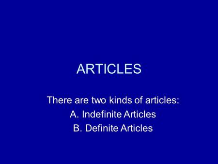 There are two kinds of articles: