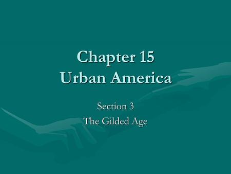 Chapter 15 Urban America Section 3 The Gilded Age.