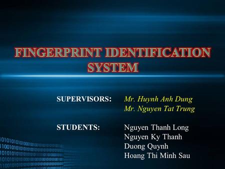 SUPERVISORS : Mr. Huynh Anh Dung Mr. Nguyen Tat Trung STUDENTS: Nguyen Thanh Long Nguyen Ky Thanh Duong Quynh Hoang Thi Minh Sau.