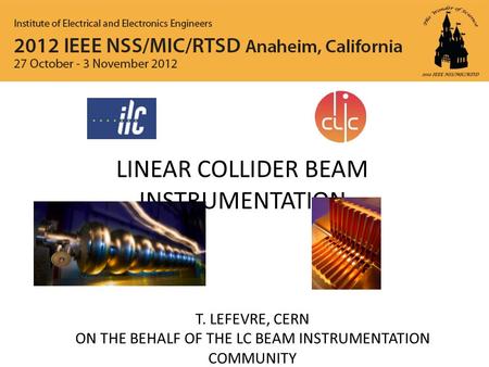 LINEAR COLLIDER BEAM INSTRUMENTATION T. LEFEVRE, CERN ON THE BEHALF OF THE LC BEAM INSTRUMENTATION COMMUNITY.