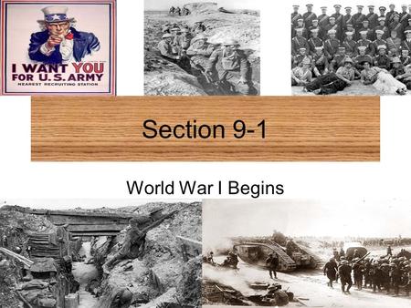 Section 9-1 World War I Begins. Causes of World War I Nationalism- a devotion to the interests and culture of one’s nation. Imperialism- policy in which.