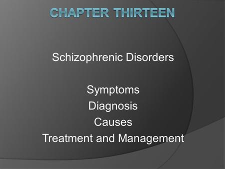 Schizophrenic Disorders Symptoms Diagnosis Causes Treatment and Management.