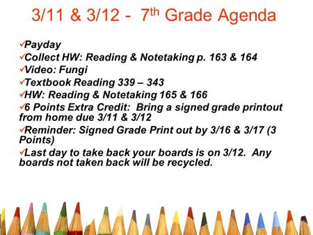 3/11 & 3/12 - 7 th Grade Agenda Payday Collect HW: Reading & Notetaking p. 163 & 164 Video: Fungi Textbook Reading 339 – 343 HW: Reading & Notetaking 165.