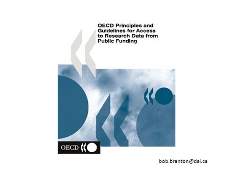 The ‘ORGANISATION FOR ECONOMIC CO-OPERATION AND DEVELOPMENT (OECD) Principles and Guidelines for Access to Research Data from Public.