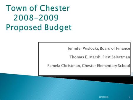 Jennifer Wislocki, Board of Finance Thomas E. Marsh, First Selectman Pamela Christman, Chester Elementary School 10/20/20151.