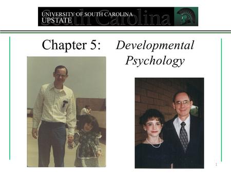 Chapter 5: Developmental Psychology 1. The study of physical, cognitive, and social change throughout the life span Life span - conception through old.