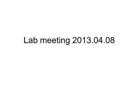 Lab meeting 2013.04.08. Dilute [pcDNA3.1+cDNA U2AF1] up to 20µl (1µg/µl) Linearize pcDNA3.1+cDNA U2AF1 by ScaI ScaI1µl 10X NEB buffer (No.3)5µl BSA2µl.