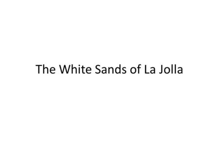 The White Sands of La Jolla. Business Description White Sands of La Jolla is in the business of retirement industry offering a community where residents.