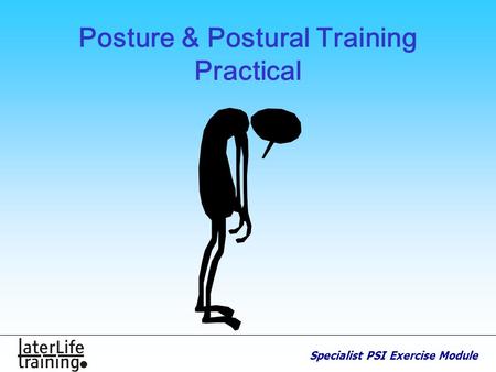 Specialist PSI Exercise Module Posture & Postural Training Practical.