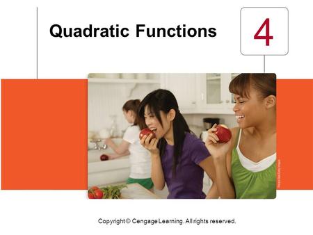Copyright © Cengage Learning. All rights reserved. 4 Quadratic Functions.