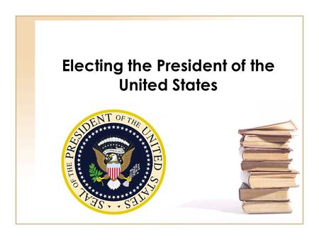 Electing the President of the United States. Who is nominated? Well – Known public figures Large state governors or senators Pleasing appearance Appear.