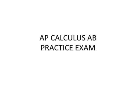 AP CALCULUS AB PRACTICE EXAM. 1)Multiply by clever form of 1 3 and 1/3.