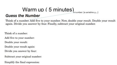Warm up ( 5 minutes) A number: {a variable x,y,…}.