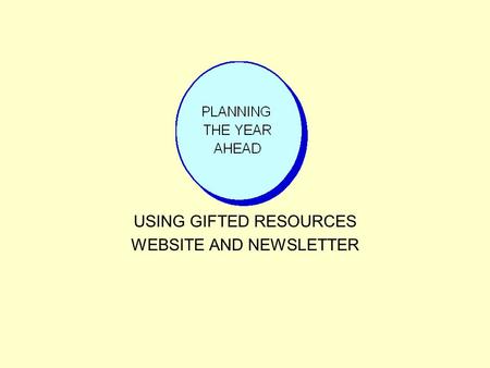USING GIFTED RESOURCES WEBSITE AND NEWSLETTER. Website : Resources for saleResources for sale Library Newsletter Website: Service Locator - Parent Support.