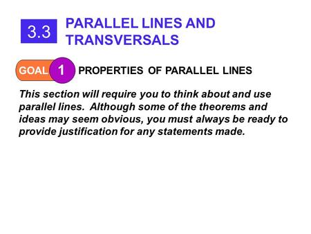 GOAL 1 PROPERTIES OF PARALLEL LINES This section will require you to think about and use parallel lines. Although some of the theorems and ideas may seem.
