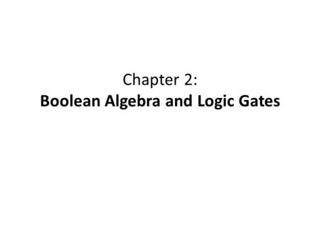 Chapter 2: Boolean Algebra and Logic Gates. F 1 = XY’ + X’Z XYZX’Y’XY’X’ZF1F1 00011000 00111011 01010000 01110011 10001101 10101101 11000000 11100000.
