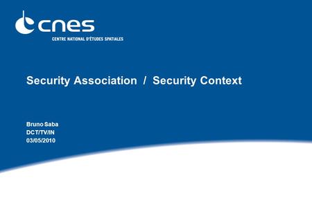 Security Association / Security Context Bruno Saba DCT/TV/IN 03/05/2010.