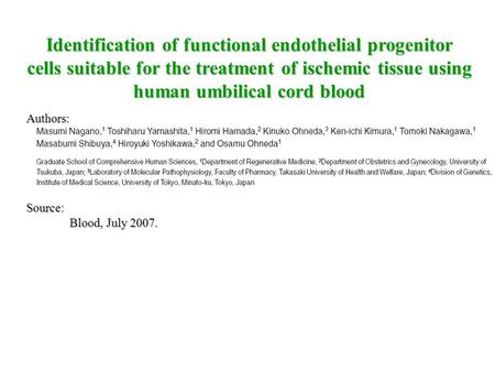 Identification of functional endothelial progenitor cells suitable for the treatment of ischemic tissue using human umbilical cord blood Authors: Source: