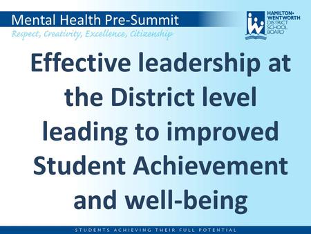 Effective leadership at the District level leading to improved Student Achievement and well-being Mental Health Pre-Summit.