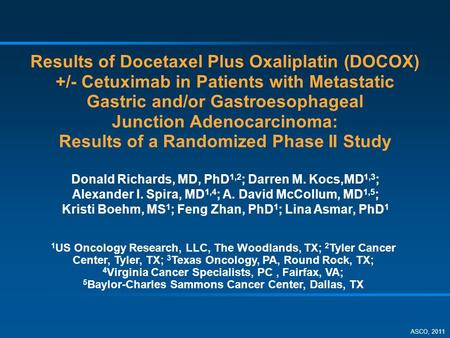 Results of Docetaxel Plus Oxaliplatin (DOCOX) +/- Cetuximab in Patients with Metastatic Gastric and/or Gastroesophageal Junction Adenocarcinoma: Results.