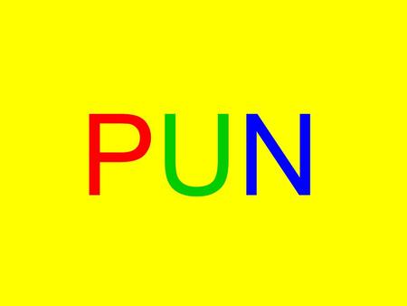 PUNPUN. PunPun Humorous use of a word in such a way as to suggest two or more of its meanings or the meaning of another word similar in sound.