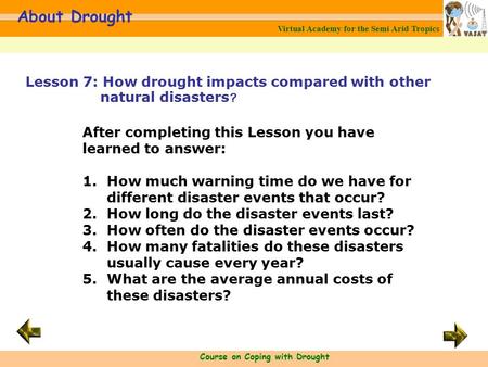 Virtual Academy for the Semi Arid Tropics Course on Coping with Drought About Drought After completing this Lesson you have learned to answer: 1.How much.