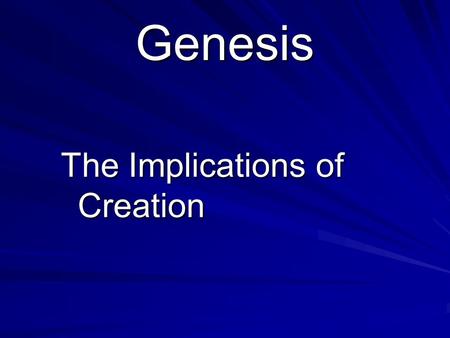 Genesis The Implications of Creation.