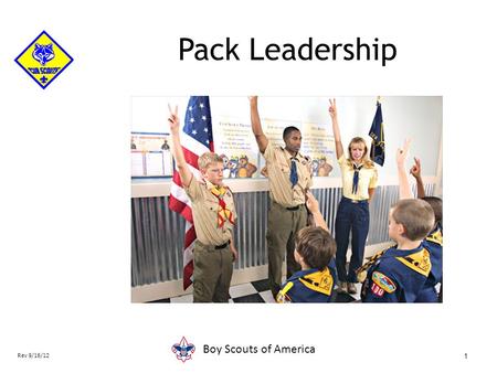 Pack Leadership 1 Rev 9/16/12 Boy Scouts of America.