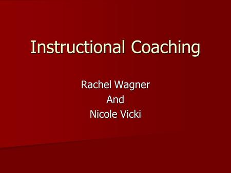 Instructional Coaching Rachel Wagner And Nicole Vicki.