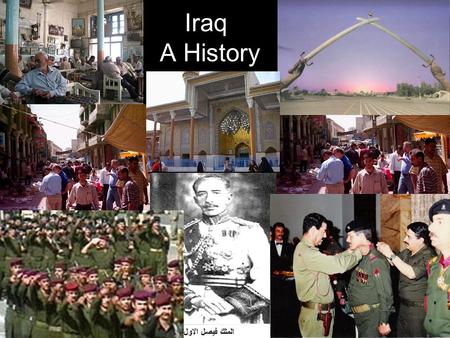 Iraq A History. Background Created at the end of WWI –Treaty of Versailles –Combined 3 ethic groups Kurds (North) Sunni’s (Central) Shia (South)