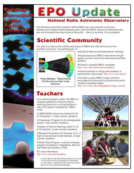 Tune in to the Universe. The Education and Public Outreach staff at NRAO serve the scientific community, teachers and students and the general public within.