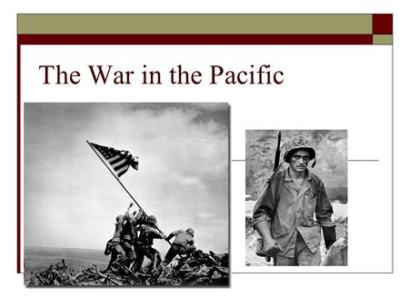 The War in the Pacific. Japan and the United States.