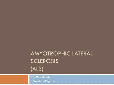 Amyotrophic Lateral Sclerosis (ALS)
