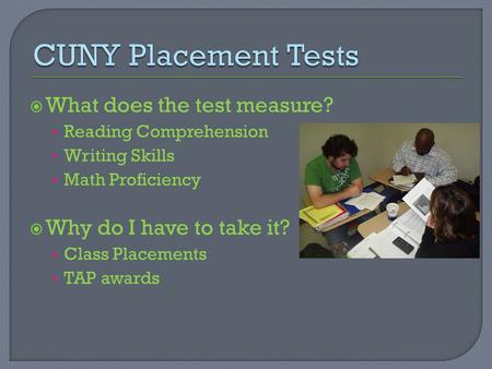CUNY Placement Tests What does the test measure?