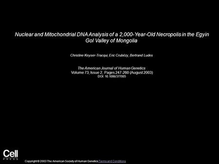 Nuclear and Mitochondrial DNA Analysis of a 2,000-Year-Old Necropolis in the Egyin Gol Valley of Mongolia Christine Keyser-Tracqui, Eric Crubézy, Bertrand.