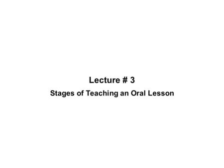 Stages of Teaching an Oral Lesson