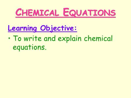 Chemical Equations Learning Objective: