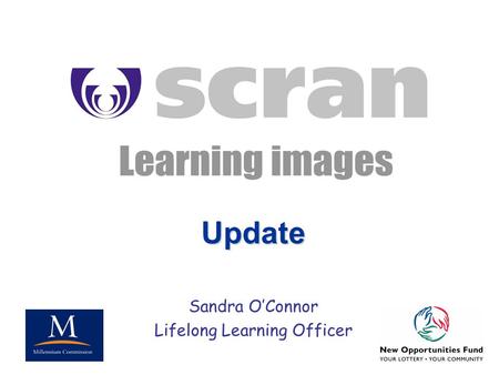 Sandra O’Connor Lifelong Learning Officer Update.