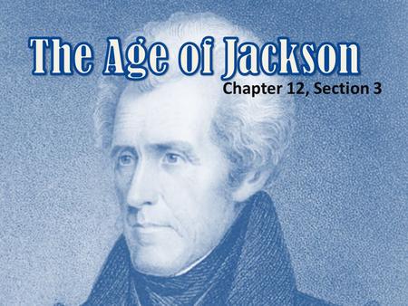 Chapter 12, Section 3. Jacksonian Democracy Expanded voting rights & nominating coventions let more people become active in politics. – Reduce Property.