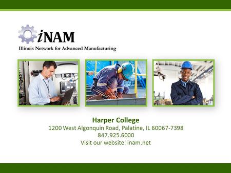Harper College 1200 West Algonquin Road, Palatine, IL 60067-7398 847.925.6000 Visit our website: inam.net.