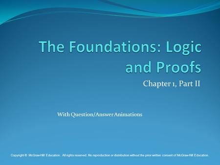 Chapter 1, Part II With Question/Answer Animations Copyright © McGraw-Hill Education. All rights reserved. No reproduction or distribution without the.