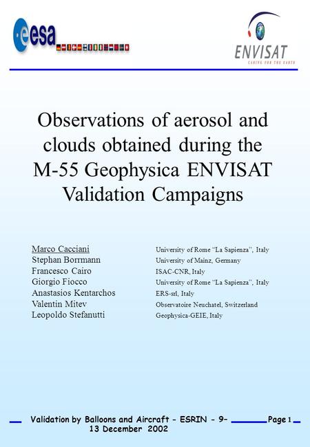 Page 1 Validation by Balloons and Aircraft - ESRIN - 9– 13 December 2002 Observations of aerosol and clouds obtained during the M-55 Geophysica ENVISAT.