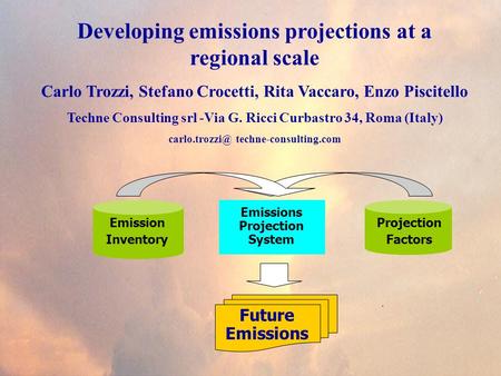 Developing emissions projections at a regional scale Carlo Trozzi, Stefano Crocetti, Rita Vaccaro, Enzo Piscitello Techne Consulting srl -Via G. Ricci.