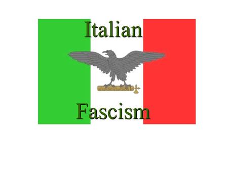 Italian Fascism.