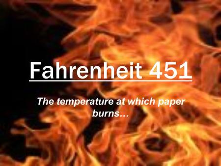 The temperature at which paper burns…