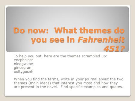 Do now: What themes do you see in Fahrenheit 451?