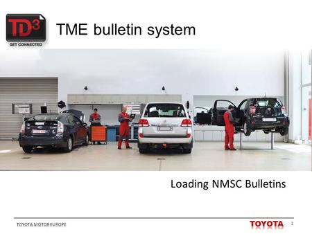 1 TME bulletin system Loading NMSC Bulletins. 2 2 Bulletins - User Guide – How to write in TD3 Writers: A. Los, M. De Wever Date:v1: 28/09/2012 Change.