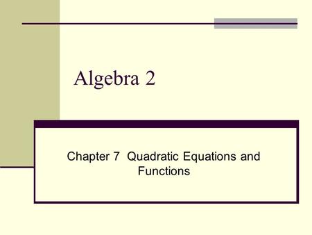 Chapter 7 Quadratic Equations and Functions