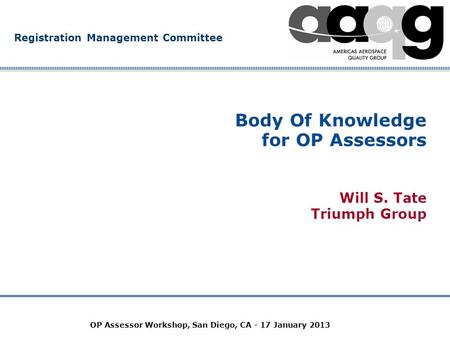 Company Confidential Registration Management Committee OP Assessor Workshop, San Diego, CA - 17 January 2013 Body Of Knowledge for OP Assessors Will S.