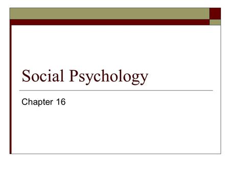 Social Psychology Chapter 16.